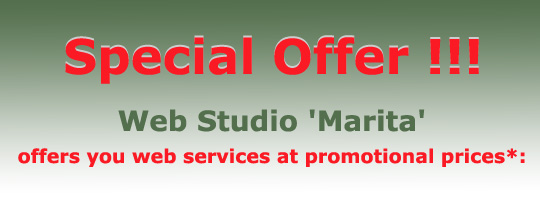 Special Offer !!! Web Studio 'Marita' offers you web services at promotional prices*:
